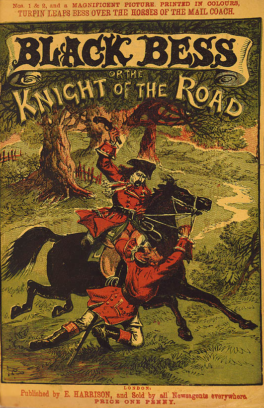 Black Bess; or, The Knight of the Road. A romanticized tale of Dick Turpin – a popular subject in fiction. Circa 1860