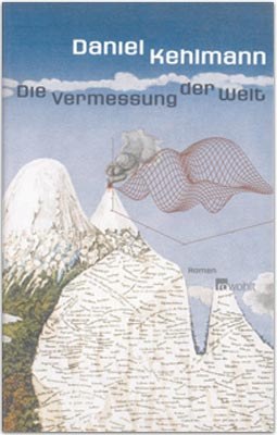 Daniel Kehlmann : Die Vermessung der Welt Daniel Kehlmann : Die Vermessung der Welt