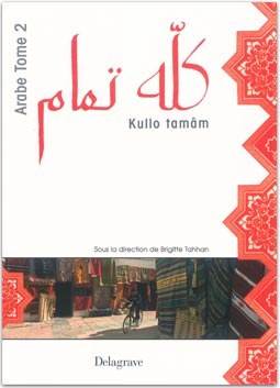 Kullo tamâm, manuel d'arabe de Brigitte Tahhan Kullo tamâm, manuel d'arabe de Brigitte Tahhan