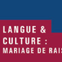 Langue et culture : mariage de raison ?