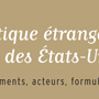 La politique étrangère des Etats-Unis