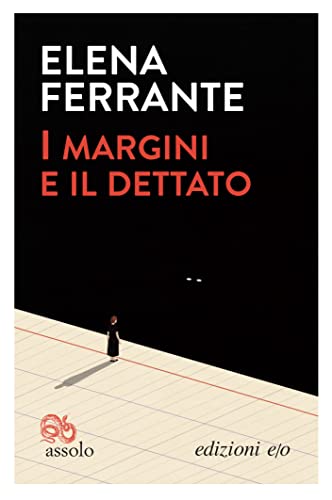  Elena Ferrante, I margini e il dettato (2021) copertina 