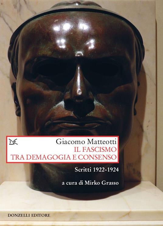 Giacomo Matteotti, Il fascismo tra demagogia e consenso