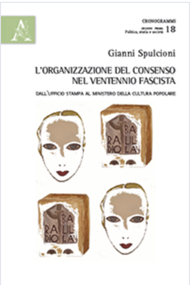 Gianni Spulcioni, «L’organizzazione del consenso nel Ventennio fascista» (2014)